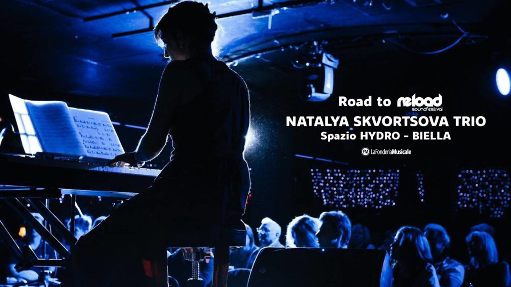 Natalya Skvortsova Trio, Road to Reload, Spazio Hydro, 2019